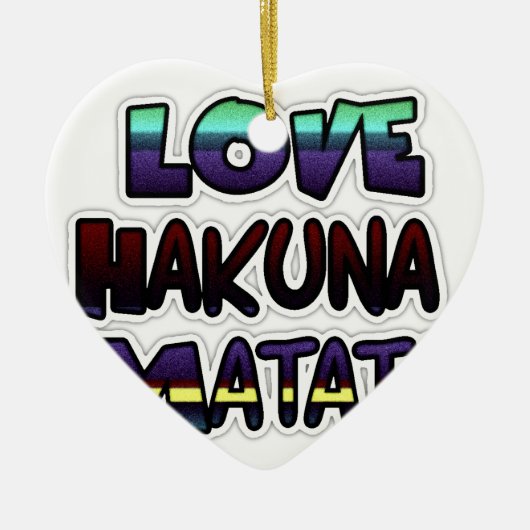Love Hakuna Matata Gifts Keramisch Ornament (Voorkant)