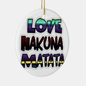 Love Hakuna Matata Gifts Keramisch Ornament (Rechts)