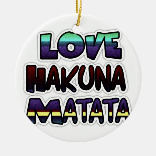 Love Hakuna Matata Gifts Keramisch Ornament (Voorkant)