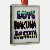 Love Hakuna Matata Gifts Metalen Ornament (Rechts)