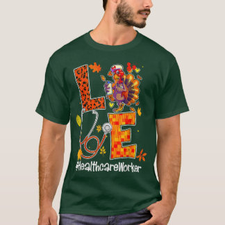 Love Healthcare Worker Turkey Neurse Autumn Thanks T-shirt