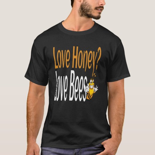 Love Honey Love Bees Humorous Honey Beekeeping Quo T-shirt (Voorkant)
