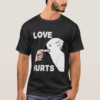 Love Hurts Umbrella Cockatau Parrot T-shirt