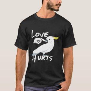 Love Hurts Yellow Crested Cockatau Parrot T-shirt