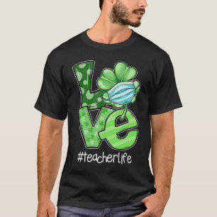 Love Irish Shamrock Teacher Life St Patrick's Day T-shirt