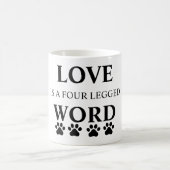 Love is a Four Legged Word 11 oz mok (Center)