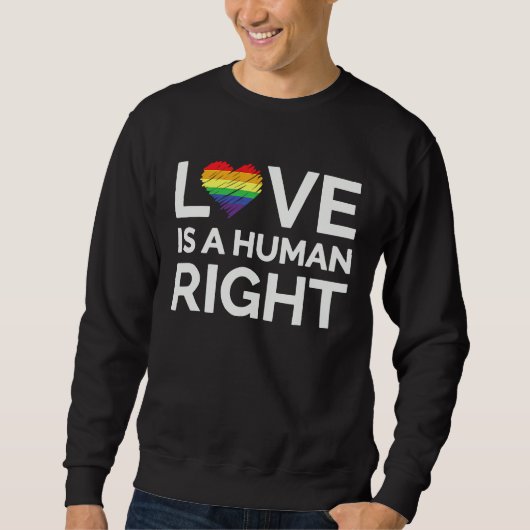 Love Is A Human Right LGBTQ Equality Gay Rights Trui (Voorkant)