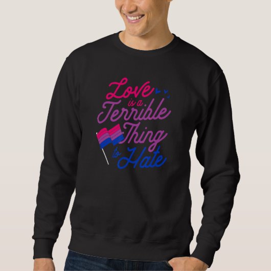 Love Is A Terrible Thing To Hate Bisexual Pride Fl Trui (Voorkant)