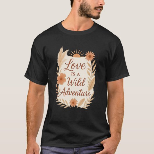 Love is a Wild Adventure – Boho Wedding Design | R T-shirt (Voorkant)