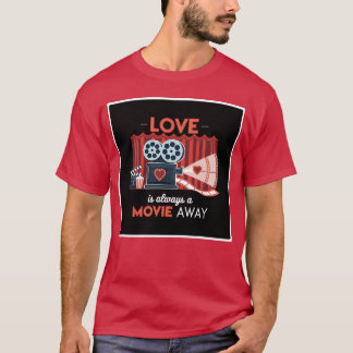 Love Is Always a Movie Away gift T-shirt