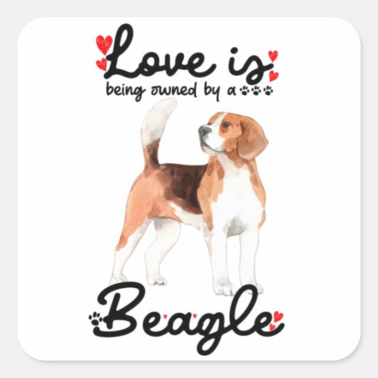 Love Is Being Owned By A Beagle Vierkante Sticker (Voorkant)