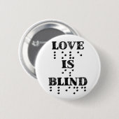 Love is Blind Braille Ronde Button 5,7 Cm (Voorkant /achterkant)