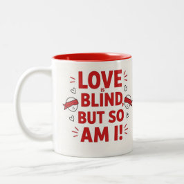 Love is blind but so am I! cheeky Tweekleurige Koffiemok