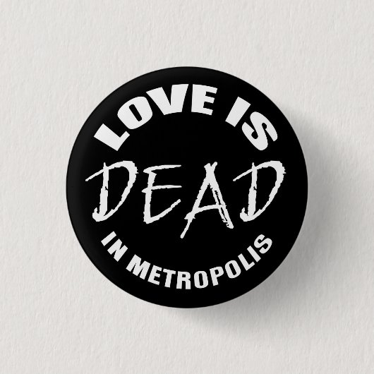 Love is dead in Metropolis Ronde Button 3,2 Cm (Voorkant)