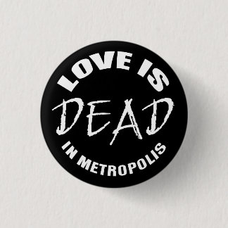 Love is dead in Metropolis Ronde Button 3,2 Cm