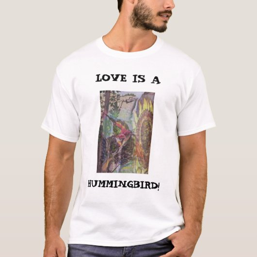 LOVE IS EEN, HUMMINGBIRD! T-SHIRT (Voorkant)