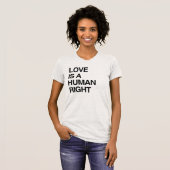 LOVE IS EEN MENSENRECHT T-Shirt (Voorkant volledig)