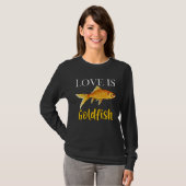 Love is Goldfish Cute Aquarium Fish T-shirt (Voorkant volledig)