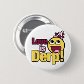 Love is Herp Derp Ronde Button 5,7 Cm (Voorkant /achterkant)