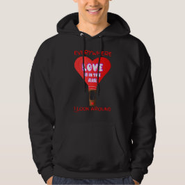 LOVE IS IN DE LUCHT, ALLES WAAR IK ROND KIJK. HOODIE