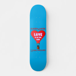 LOVE IS IN DE LUCHT, ALLES WAAR IK ROND KIJK. PERSOONLIJK SKATEBOARD