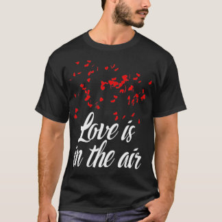 Love Is In The Air Cute Romantic  Valentine Love R T-shirt