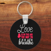 Love Is In The Air Try Not To Breathe Anti Valent Sleutelhanger (Voorkant)