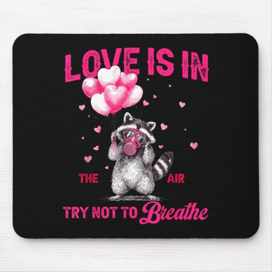 Love Is In The Air Try Not To Breathe Fun Raccoon  Muismat (Voorkant)