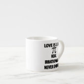 Love is Like Pi Real Irrational and Never Ending Espresso Kop (Voorkant rechts)