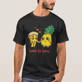 Love Is Love Pizza And Pineapple T-shirt