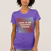 Love Is My Guidance System – Vibrational Alignment T-shirt (Voorkant)