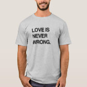 LOVE IS NOOIT WRONG T-SHIRT (Voorkant)