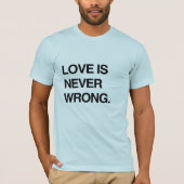 LOVE IS NOOIT WRONG T-SHIRT (Voorkant)