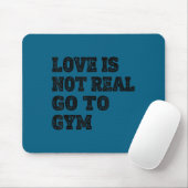 Love Is Not Real Go To Gym Fitness Motivation  Muismat (Met muis)