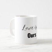 Love is...Ours Mug – Built Together, Belongs to Us Koffiemok (Voorkant links)