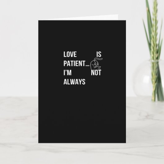 Love Is Patient Im Not Always Funny Christian Humo Kaart (Voorkant)