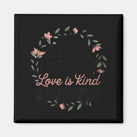 Love Is Patient Love Is Kind But Y'all Gonna Make  Magneet (Voorkant)