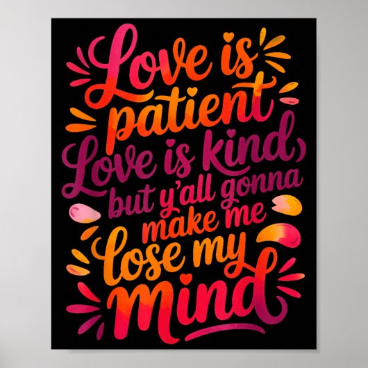 Love Is Patient Love Is Kind But Y'all Gonna Make  Poster (Voorkant)