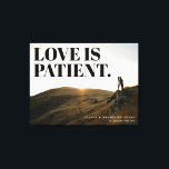 Love is Patient Memory Event Photo Canvas Afdruk<br><div class="desc">Een typografische berichtbekleding die de liefde geduldig is wordt in evenwicht gebracht door aangepaste tekst om een bruiloft,  verloving,  reünie en nog veel meer te gedenken. Upload een groot afbeelding met hoge resolutie om uw eigen,  één-van-een-vriendelijke wandkunst te creëer en de herinnering aan dat speciale moment levend te houden.</div>