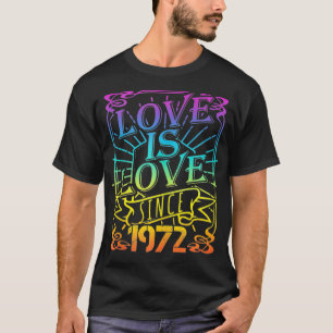 Love is Pride Birthday Retro 1972 Be LGBTQ Ki T-shirt