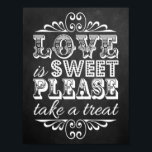 Love is Sweet - Chalkboard Wedding Sign Poster<br><div class="desc">Liefde is lief,  alsjeblieft een Treat. - Chalkboard bruiloft Sign.</div>