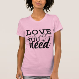 Love Is You Need Valentine Romantic Quote Design T-shirt