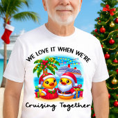 Love it When We're Cruising Together Cruise Ducks T-shirt