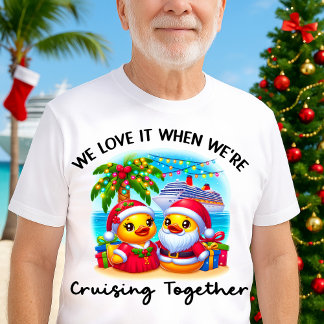 Love it When We're Cruising Together Cruise Ducks T-shirt