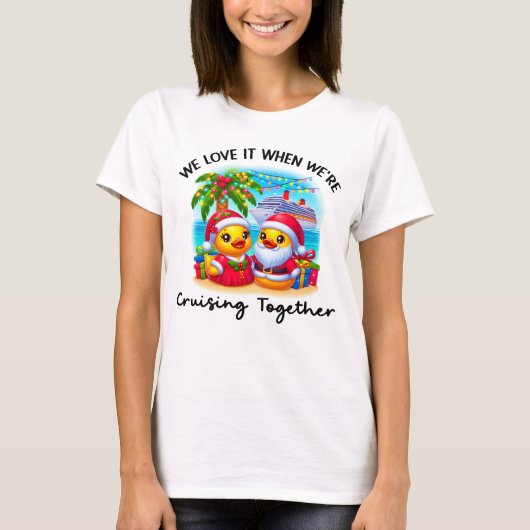Love it When We're Cruising Together Cruise Ducks T-shirt (Voorkant)