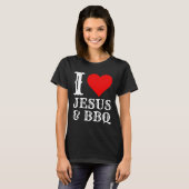 Love Jesus BBQ Trots Christelijk Voedsel Grill Vle T-shirt (Voorkant volledig)