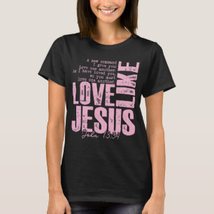 Love Jesus Roze Geloofsshirt – Johannes 13:34 T-shirt