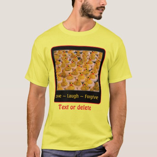 Love Laugh Forgive Rubber Ducks Inspirational  T-shirt (Voorkant)