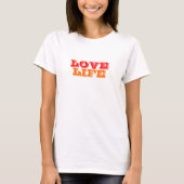 Love Life Women's Colorful T-shirt (Voorkant)