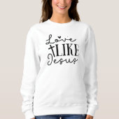 Love Like Jesus Christelijk Faith Graphic Sweatshi Trui (Voorkant)
